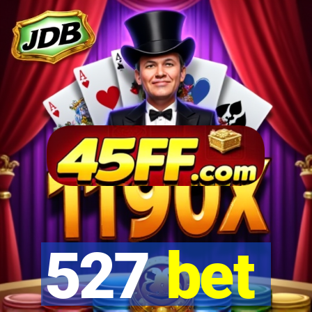 527 bet